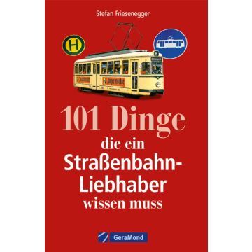 101 Dinge, die ein Straßenbahn-Liebhaber wissen muss