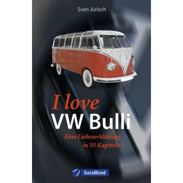 I love my VW-Bulli – Liebeserklärung an eine Legende