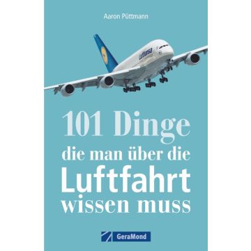 101 Dinge, die man über die Luftfahrt wissen muss