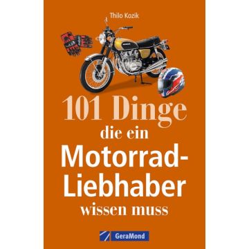 101 Dinge, die ein Motorrad-Liebhaber wissen muss!