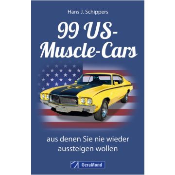 99 US-Muscle-Cars, aus denen Sie nie wieder aussteigen wollen