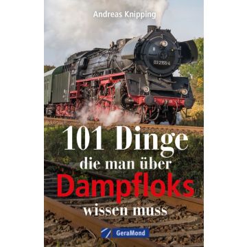 101 Dinge, die man über Dampfloks wissen muss
