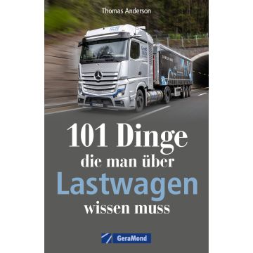 101 Dinge, die man über Lastwagen wissen muss
