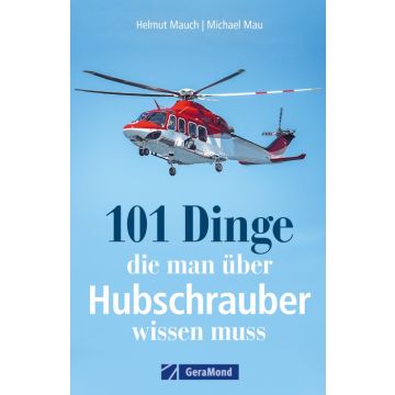 101 Dinge, die man über Hubschrauber wissen muss