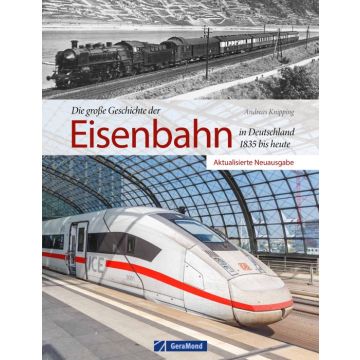 Die große Geschichte der Eisenbahn in Deutschland