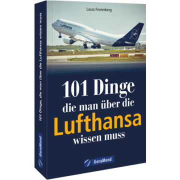 101 Dinge, die man über die Lufthansa wissen muss