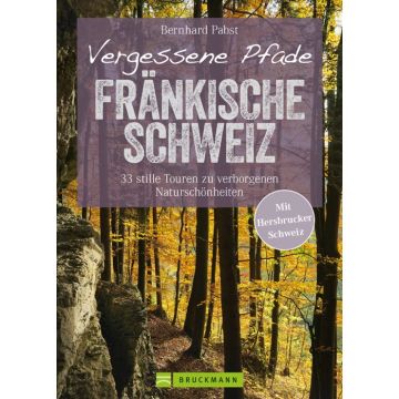 Vergessene Pfade Fränkische Schweiz