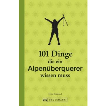 101 Dinge, die ein Alpenüberquerer wissen muss