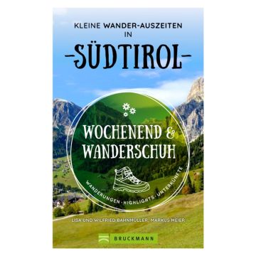 Wochenend und Wanderschuh – Kleine Wander-Auszeiten in Südtirol
