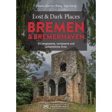 Lost & Dark Places Bremen & Bremerhaven