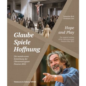 Glaube, Spiele, Hoffnung - Die wundersame Entstehung der Oberammergauer Passion 2022