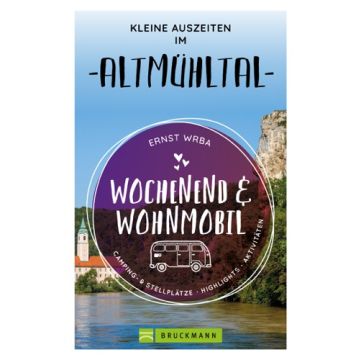 Wochenend & Wohnmobil Kleine Auszeiten im Altmühltal