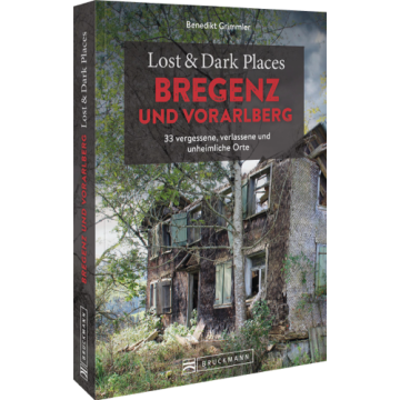 Lost & Dark Places Bregenz und Vorarlberg