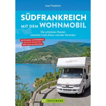 Südfrankreich mit dem Wohnmobil Die schönsten Routen zwischen Cotê d’Azur und den Pyrenäen  Button: inkl. Provence