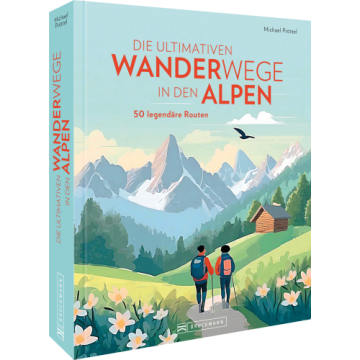 DIE ULTIMATIVEN WANDERWEGE IN DEN ALPEN