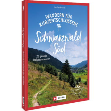 Wandern für Kurzentschlossene Schwarzwald Süd